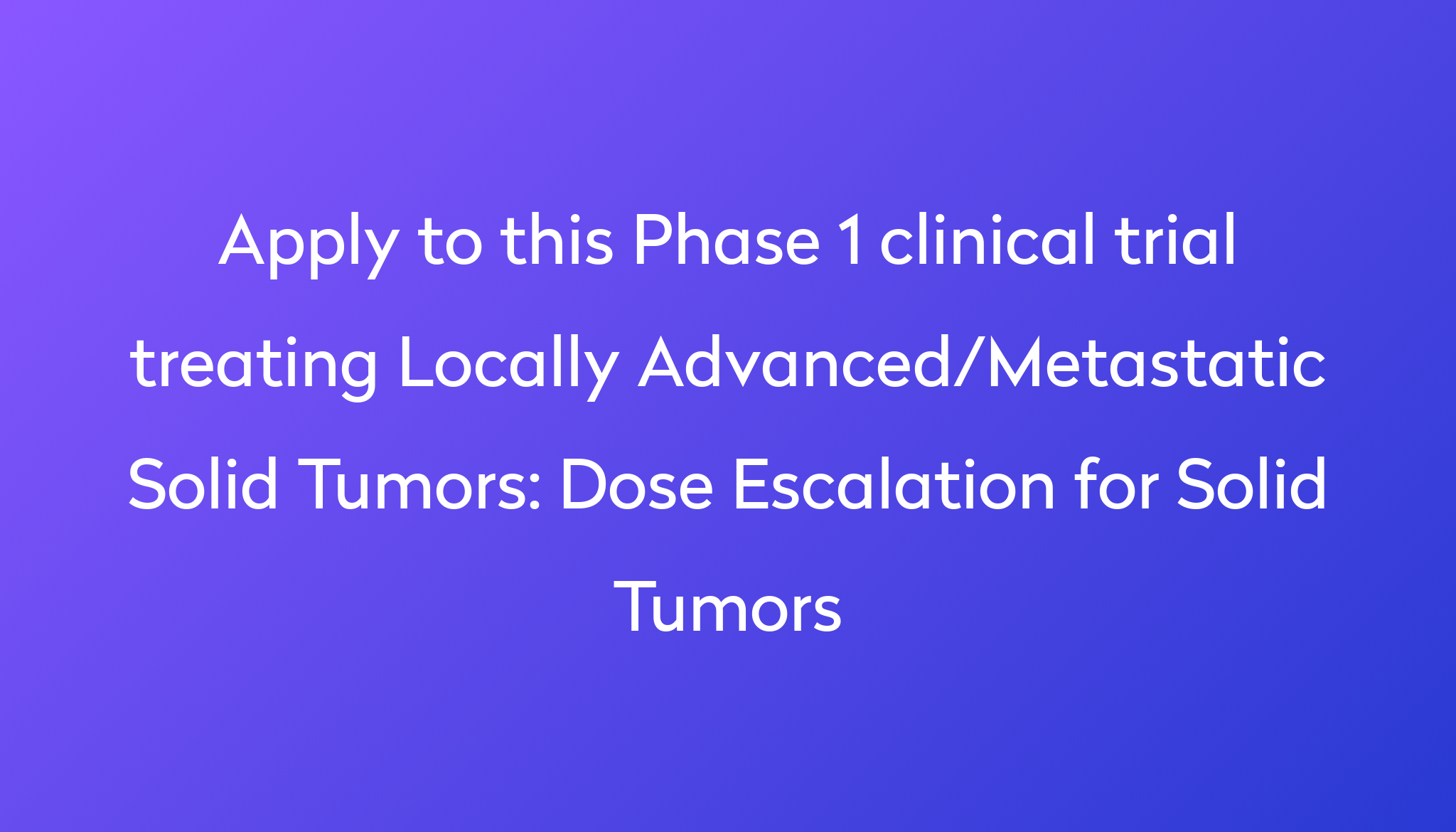 Dose Escalation For Solid Tumors Clinical Trial 2023 | Power